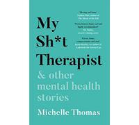 My Sh*t Therapist: & Other Mental Health Stories