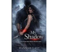 My Shadow: A Dark Mafia Romance (Enemies to Lovers, Forced Marriage, Possessive Antihero)