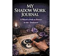 My Shadow Work Journal: A Witch's Path to Power in the Darkness