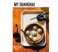 My Shanghai : Recipes and Stories from a City on the Water