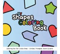 My Shapes Coloring Book: Coloring Fun for Little Ones - Circles, Triangles, Stars & More 48 Pages