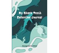 My Shark Teeth Collection Journal: Kids Notebook Record Keeping For Shark Lovers