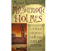 My Sherlock Holmes: Untold Stories of the Great Detective