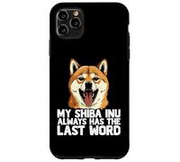 My Shiba Inu Always Has The Last Word Dog Lover Humor Case for iPhone 11 Pro Max
