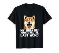 My Shiba Inu Always Has The Last Word Dog Lover Humor T-Shirt