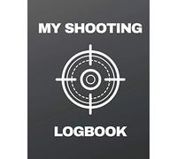 My Shooting Logbook: 8.5’’x11’’ Target,Handloading Logbook,Range Shooting Book,Target Diagrams,Shooting data,Sport Shooting Record Logbook,Notebook Journal Blank Shooters Log