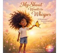 My Shout Wants to Whisper: A ShineSmart Emotional Learning Story