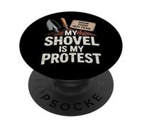 My Shovel Is My Protest Grow Food Not Fear Gardener PopSockets Adhesive PopGrip
