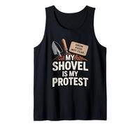 My Shovel is My Protest Grow Food Not Fear Gardener Tank Top
