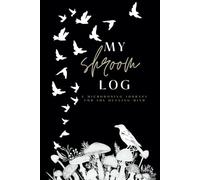 My Shroom Log: a daily log of day on/day off journaling to help document your experience and how to manage mental/emotional/physical health