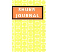 My Shukr Journal: A Gratitude Journal For Muslim Kids To Focus On Thankfulness (Muslim Kids Journal Planner Islamic Children's Book For Fasting, Prayer, Gratitude