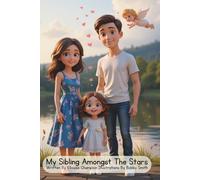 My Sibling Amongst The Stars (Books for Baby Loss To Guide Earthside Siblings)