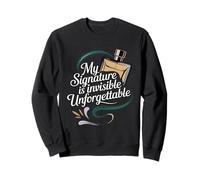 My Signature Is Invisible Unforgettable Perfume Sweatshirt