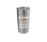 My Silence Doesn't Mean I Agree with You Sarcasm Humor Stainless Steel Insulated Tumbler