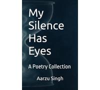My Silence Has Eyes: A Poetry Collection