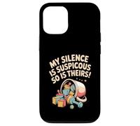 My Silence Is Suspicious So Is Theirs - Parent Humor Case for iPhone 12/12 Pro
