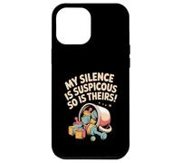 My Silence Is Suspicious So Is Theirs - Parent Humor Case for iPhone 12 Pro Max