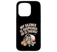 My Silence Is Suspicious So Is Theirs - Parent Humor Case for iPhone 15 Pro