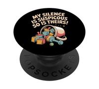 My Silence Is Suspicious So Is Theirs - Parent Humor PopSockets Adhesive PopGrip