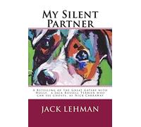 My Silent Partner: A Retelling of the Great Gatsby with Penny, my Jack Russell Terrier who can see ghosts, as Nick Carraway