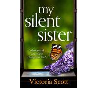 My Silent Sister: A moving story about love, hope, and the choices that define us