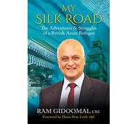 My Silk Road: The Adventures & Struggles of a British Asian Refugee
