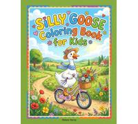 My Silly Goose Coloring Book for Kids: A World of Whimsy