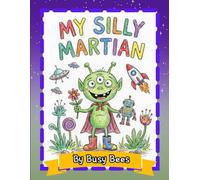 My Silly Martian: (30 Hand-drawn Images for Ages 3-5) (Busy Bees)