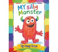 My Silly Monster: 30 Bold and Easy Goofy Monsters to Color for Ages 3-5 (Busy Bees)