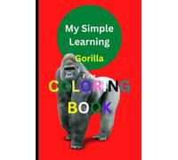 My Simple Learning Gorilla First Coloring Book: Large Pictures of Gorilla to Color I For Toddlers and Kids Ages 1 to 3