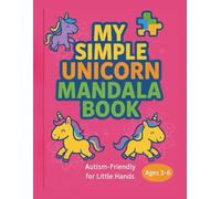 My Simple Unicorn Mandala Book: Easy Autism-Friendly Designs for Ages 3-6: 30 Bold Outlined Pages with Adorable Unicorns | Calming and Creative ... ... Coloring Book Series for Kids (Ages 3-6))