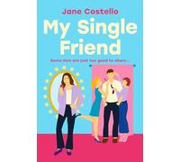 My Single Friend: The perfect laugh-out-loud friends-to-lovers romcom
