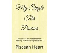 My Single Tita Diaries: Reflections on Independence, Healing, and Choosing Peace at 57