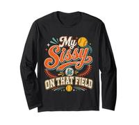 My Sissy is On that Field Softball Sister Funny Baseball Long Sleeve T-Shirt