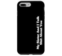 My Sister And I Talk Sh-t About You Funny Friends Matching Case for iPhone 7 Plus/8 Plus