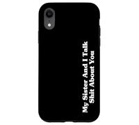 My Sister And I Talk Sh-t About You Funny Friends Matching Case for iPhone XR