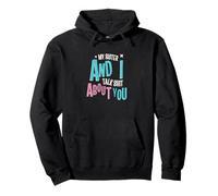 My Sister And I Talk Shit About You Sarcastic Sister Humor Pullover Hoodie