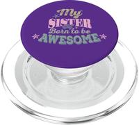 My Sister Born to be Awesome, Ideas for Sisters or Brothers PopSockets PopGrip for MagSafe