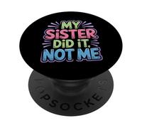 My Sister Did It Not Me Cute Sibling Banters - PopSockets Adhesive PopGrip