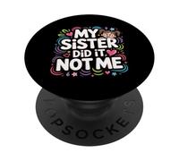 My Sister Did It Not Me Cute Sibling Banters - PopSockets Adhesive PopGrip