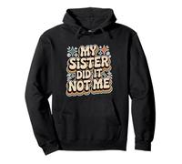 My Sister Did It Not Me Cute Sibling Banters - Pullover Hoodie