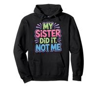 My Sister Did It Not Me Cute Sibling Banters - Pullover Hoodie
