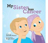 My Sister Has Cancer