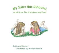 My Sister Has Diabetes: and How That Makes Me Feel