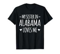 My Sister in Alabama Loves Me Proud America USA State T-Shirt