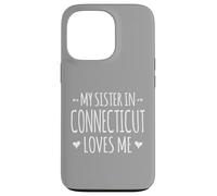 My Sister In Connecticut Loves Me Proud America USA State Case for iPhone 13 Pro