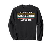 My Sister In Maryland Loves Me Retro Vintage American Sweatshirt