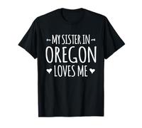 My Sister in Oregon Loves Me Proud America USA State T-Shirt