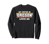 My Sister In Oregon Loves Me Retro Vintage American Sweatshirt