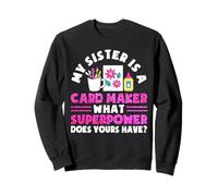 My Sister Is A Card Maker Papercrafting Sweatshirt